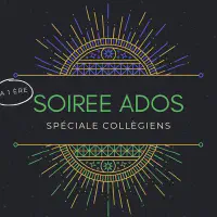 1ère SOIREE ADOS le VENDREDI 20 octobre 2023