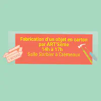 Atelier &ldquo;Fabrication d&rsquo;un objet en carton&rdquo; par ART&rsquo;Sème lundi 20 novembre 2023